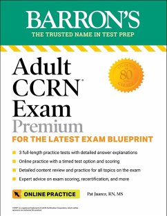 Adult CCRN Exam Premium: Study Guide for the Latest Exam Blueprint, Includes 3 Practice Tests, Comprehensive Review, and Online Study Prep (eBook, ePUB) - Juarez, Pat