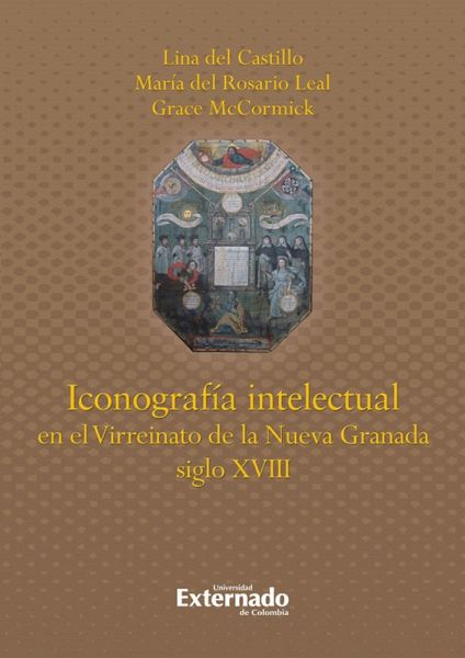 Iconografía intelectual en el Virreinato de la Nueva Granada. siglo XVIII (eBook, PDF) Iconografía intelectual en el Virreinato de la Nueva Granada. siglo XVIII (eBook, PDF)