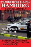 Kommissar Jörgensen und der Fall in der Hafenstraße: Mordermittlung Hamburg Kriminalroman (eBook, ePUB)