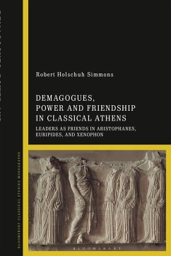 Demagogues, Power, and Friendship in Classical Athens (eBook, ePUB) - Simmons, Robert Holschuh