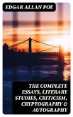 The Complete Essays, Literary Studies, Criticism, Cryptography & Autography (eBook, ePUB)