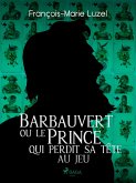 Barbauvert ou le Prince qui perdit sa tête au jeu (eBook, ePUB)