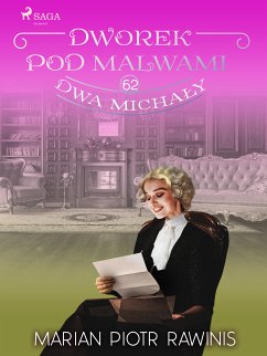 Dworek pod Malwami 62 - Dwa Michały (eBook, ePUB) - Rawinis, Marian Piotr