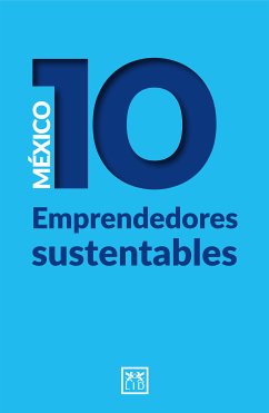 México 10 Emprendedores sustentables (eBook, ePUB) - Caballero, Mónica; Del Cerro, Juan