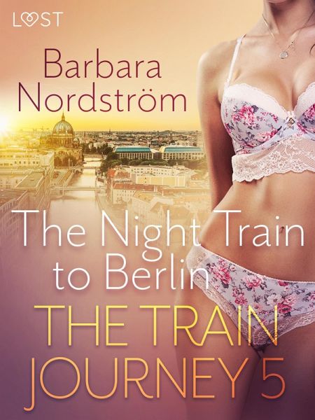 The Train Journey 5: The Night Train to Berlin - Erotic Short Story (eBook, ePUB)