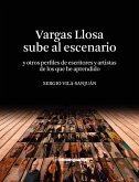 Vargas Llosa sube al escenario (y otros perfiles de escritores y artistas de los que he aprendido) (eBook, ePUB)