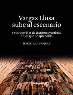 Cover Vargas Llosa sube al escenario (y otros perfiles de escritores y artistas de los que he aprendido) (eBook, ePUB)