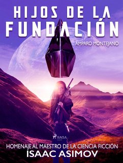 Hijos de la fundación. Homenaje al maestro de la ciencia ficción Isaac Asimov (eBook, ePUB) - Montejano, José R.