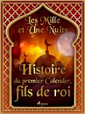 Histoire du premier Calender, fils de roi (eBook, ePUB)