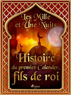Histoire du premier Calender, fils de roi (eBook, ePUB) Cover Histoire du premier Calender, fils de roi (eBook, ePUB)