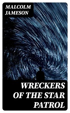 Wreckers of the Star Patrol (eBook, ePUB) - Jameson, Malcolm