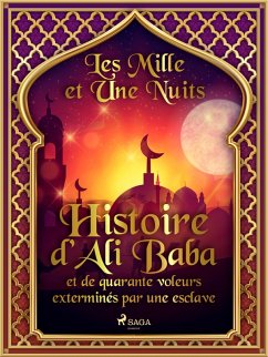 Histoire d'Ali Baba et de quarante voleurs exterminés par une esclave (eBook, ePUB) - Nights, One Thousand and One