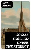 Social England under the Regency (eBook, ePUB)
