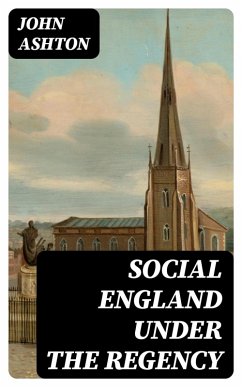 Social England under the Regency (eBook, ePUB) - Ashton, John