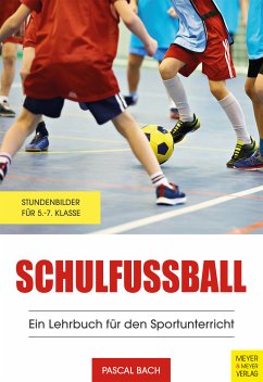 Schulfußball - Ein Lehrbuch für den Sportunterricht (eBook, ePUB) - Bach, Pascal