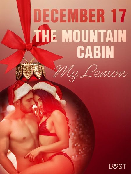 December 17: The Mountain Cabin - An Erotic Christmas Calendar (eBook, ePUB) December 17: The Mountain Cabin - An Erotic Christmas Calendar (eBook, ePUB)