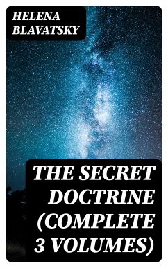 The Secret Doctrine (Complete 3 Volumes) (eBook, ePUB) - Blavatsky, Helena