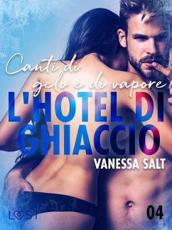 L'hotel di ghiaccio 4: Canti di gelo e di vapore - breve racconto erotico (eBook, ePUB) Cover L'hotel di ghiaccio 4: Canti di gelo e di vapore - breve racconto erotico (eBook, ePUB)