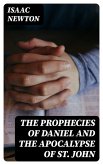 The Prophecies of Daniel and the Apocalypse of St. John (eBook, ePUB)