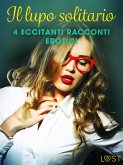 Il lupo solitario - 4 eccitanti racconti erotici (eBook, ePUB)