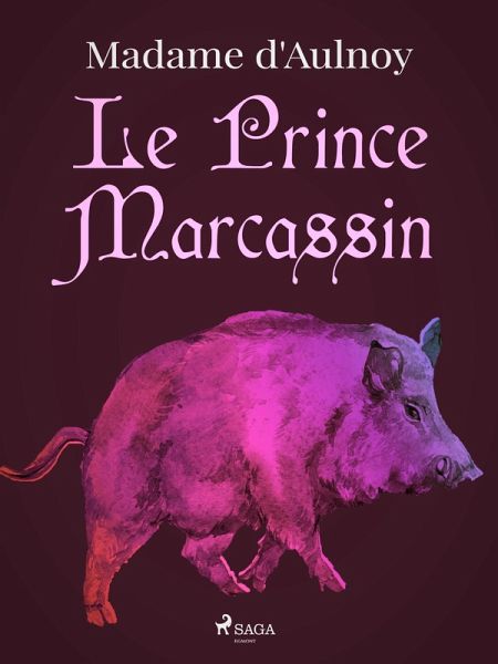 Le Prince Marcassin (eBook, ePUB) Le Prince Marcassin (eBook, ePUB)