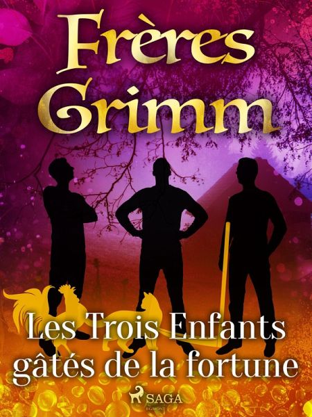 Les Trois Enfants gâtés de la fortune (eBook, ePUB) Les Trois Enfants gâtés de la fortune (eBook, ePUB)