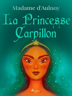 La Princesse Carpillon (eBook, ePUB) - D'Aulnoy, Madame