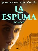 La espuma Tomo II (eBook, ePUB)