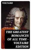The Greatest Romances of All Time - Voltaire Edition (eBook, ePUB)