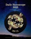 Pisces Daily Horoscope 2023 (Daily 2023, #12) (eBook, ePUB)