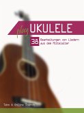 Play Ukulele - 38 Bearbeitungen von Liedern aus dem Mittelalter (eBook, ePUB)