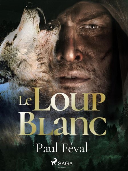Le Loup Blanc (eBook, ePUB) Le Loup Blanc (eBook, ePUB)