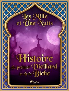 Histoire du premier Vieillard et de la Biche (eBook, ePUB) - Nights, One Thousand and One