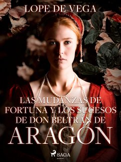 Las mudanzas de Fortuna y los sucesos de don Beltrán de Aragón (eBook, ePUB) - de Vega, Lope