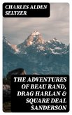 The Adventures of Beau Rand, Drag Harlan & Square Deal Sanderson (eBook, ePUB)