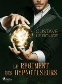 Le Régiment des hypnotiseurs (eBook, ePUB) Le Régiment des hypnotiseurs (eBook, ePUB)