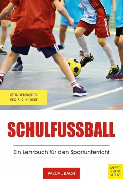 Schulfußball - Ein Lehrbuch für den Sportunterricht (eBook, PDF) - Bach, Pascal