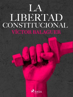 La libertad constitucional (eBook, ePUB) - Balaguer, Víctor