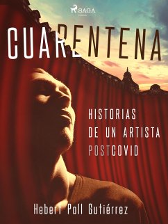 Cuarentena: Historias de un artista postcovid (eBook, ePUB) - Poll Gutiérrez, Hebert