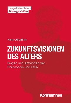 Zukunftsvisionen des Alters (eBook, ePUB) - Ehni, Hans-Jörg