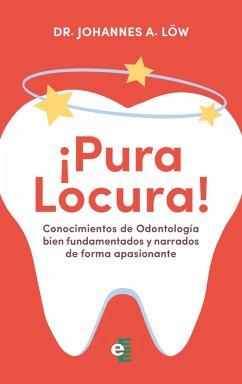 Conocimientos de Odontología bien fundamentados y narrados de forma apasionante (eBook, ePUB) - Löw, Johannes A.