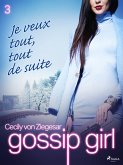 Gossip Girl, Tome 3 : Je veux tout, tout de suite (eBook, ePUB)