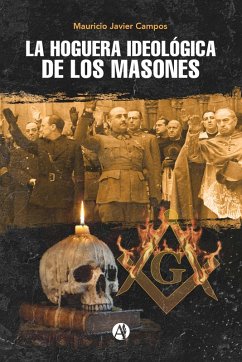 La hoguera ideológica de los masones (eBook, ePUB) - Campos, Mauricio Javier