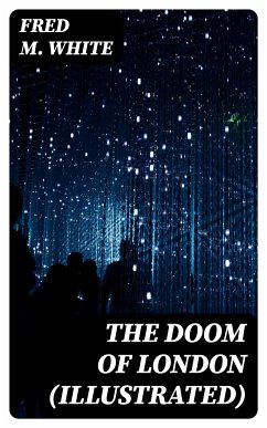 The Doom of London (Illustrated) (eBook, ePUB) - White, Fred M.