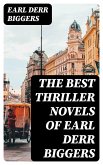 The Best Thriller Novels of Earl Derr Biggers (eBook, ePUB)
