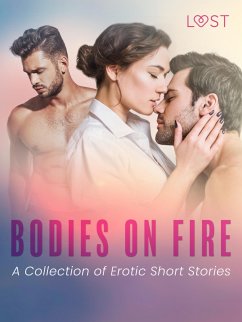 Bodies on Fire: A Collection of Erotic Short Stories (eBook, ePUB) - Bech, Camille; Storm, Elise; Chanterelle, Black; Curant, Catrina; Hermansson, B. J.; Vild, Lisa; Edholm, Malin; Lund, Elena; Luz, Alicia; Bégaudeau, Virginie; Leroy, Chrystelle; L., Sara Agnès