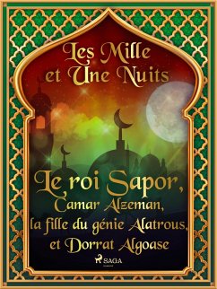 Le roi Sapor, Camar Alzeman, la fille du génie Alatrous, et Dorrat Algoase (eBook, ePUB) Cover Le roi Sapor, Camar Alzeman, la fille du génie Alatrous, et Dorrat Algoase (eBook, ePUB)