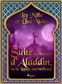 Suite de l'histoire d'Aladdin, ou la Lampe merveilleuse (eBook, ePUB)