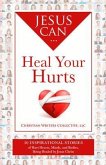 Jesus Can Heal Your Hurts (eBook, ePUB) Jesus Can Heal Your Hurts (eBook, ePUB)