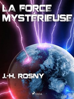 La Force mystérieuse (eBook, ePUB) - Rosny, J. -H.